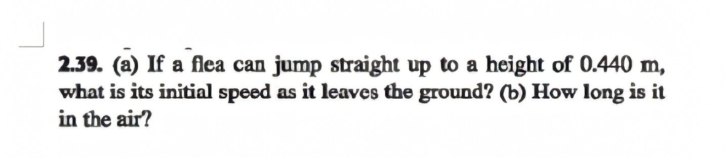 a ball upward so that it just reaches the ceiling. (a) What