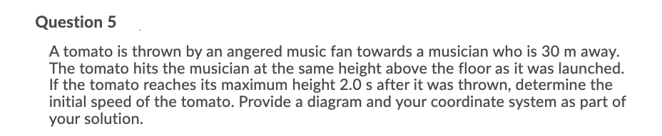 PLEASE ANSWER THE QUESTION BELOW ASAPQuestion: Question 5 A tomato is thrown