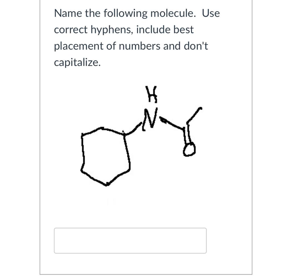  Name the following molecule. Use correct hyphens, include best placement of