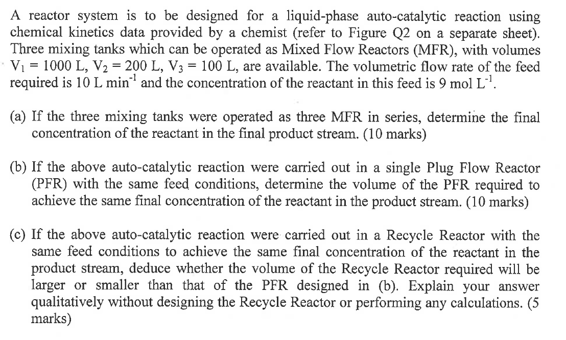  A reactor system is to be designed for a liquid-phase auto-catalytic