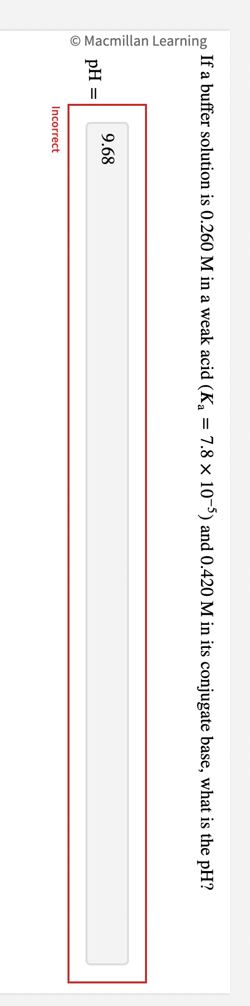  If a buffer solution is 0.260M in a weak acid (Ka=7.8105)