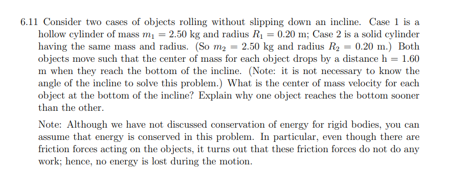 6.11 Consider two cases of objects rolling without slipping down an
