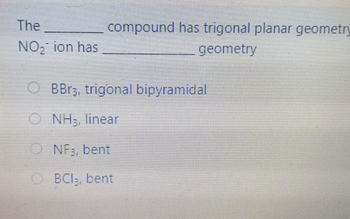 1800, 1200 180 120 109.50 The NO, ion has compound has trigonal