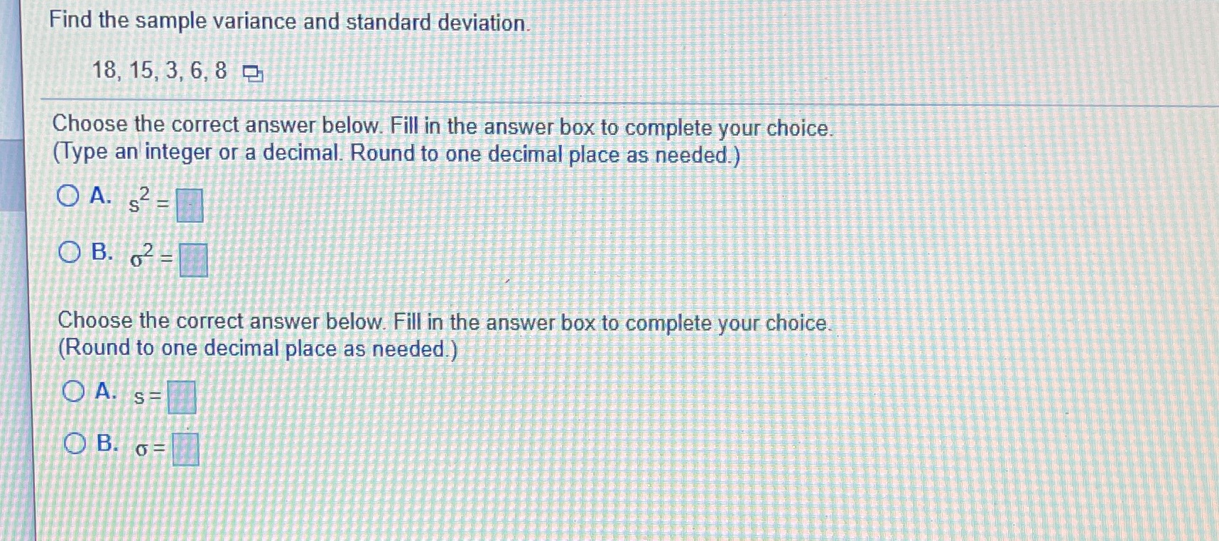 Standard deviation 9..... Find the sample variance and standard deviation. 18, 15,