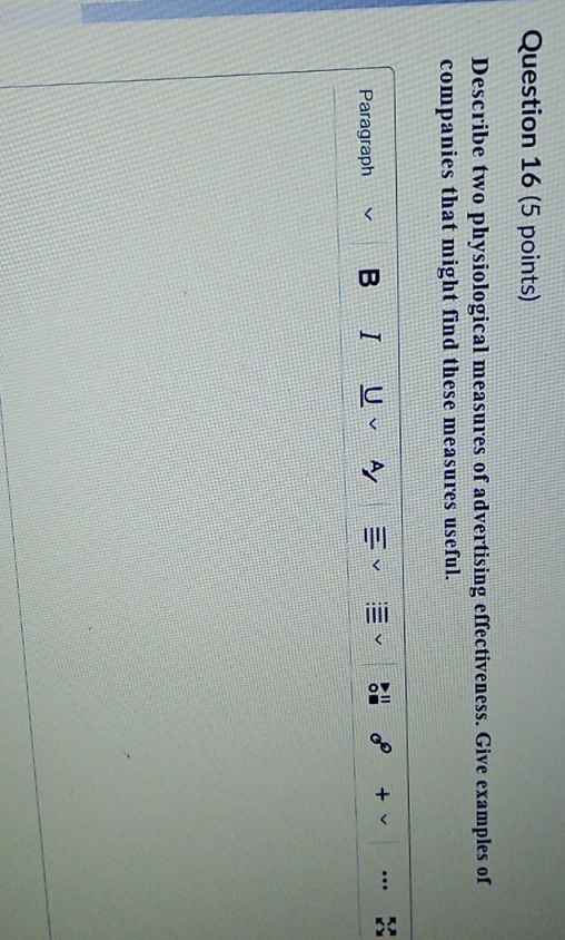 please give ans. Question 16 (5 points) Describe two physiological measures of