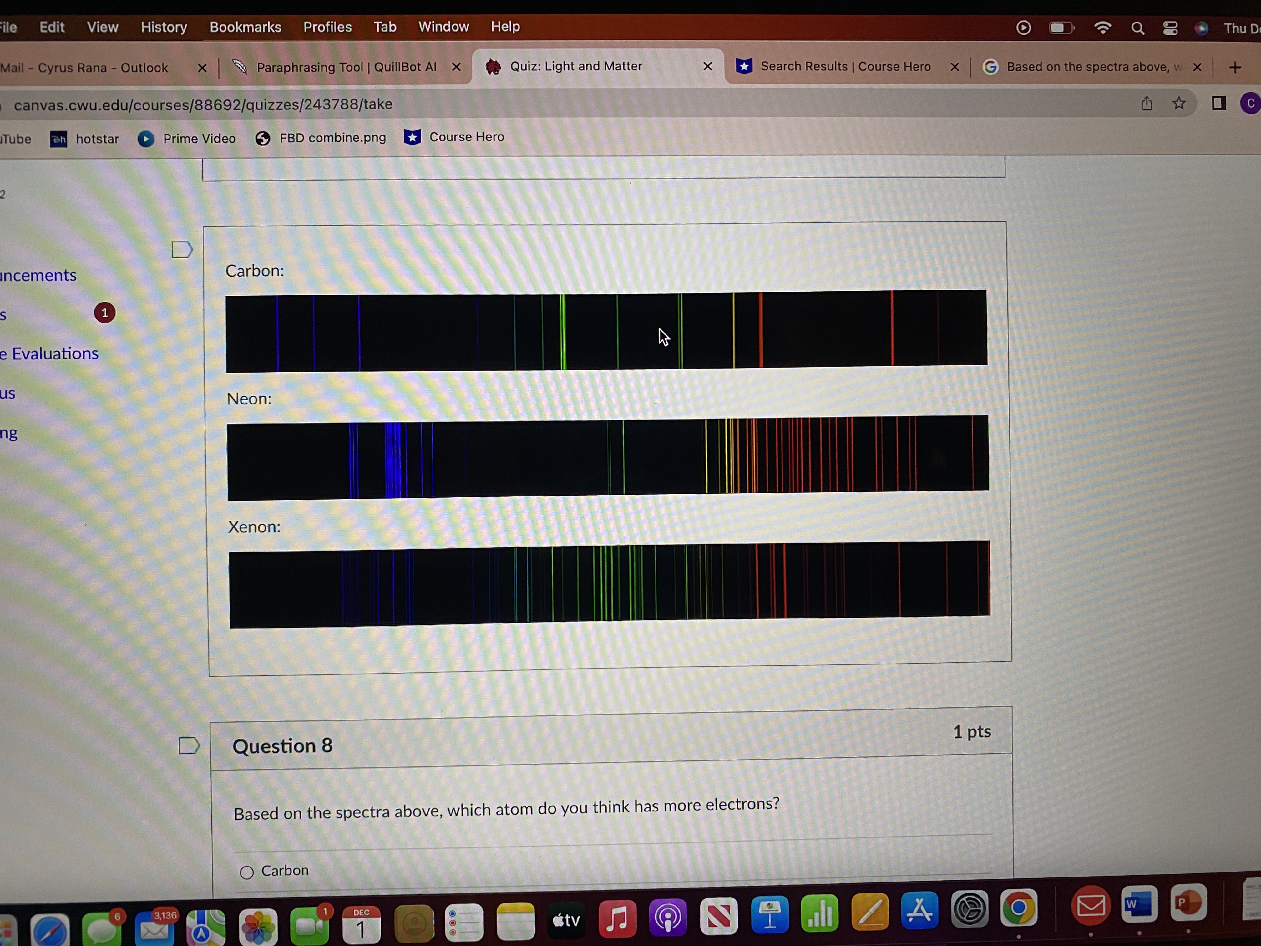 Carbon:Neon:Xenon:Flag question: Question 8Question 81ptsBased on the spectra above, which atom do