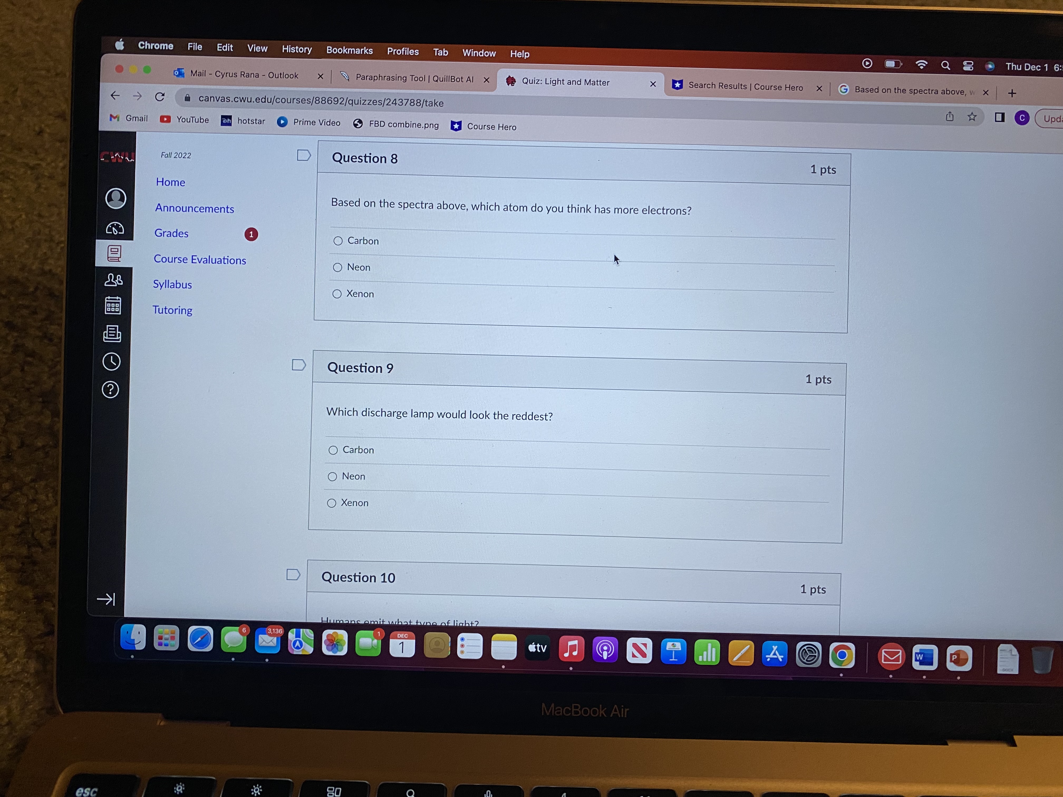 you think has more electrons?Group of answer choicesCarbonNeonXenonFlag question: Question 9Question 91ptsWhich