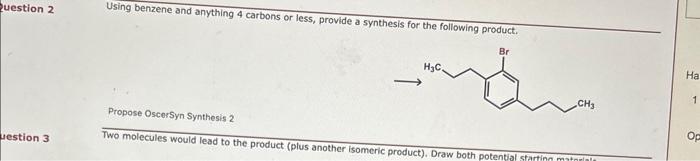  Using benzene and anything 4 carbons or less, provide a synthesis