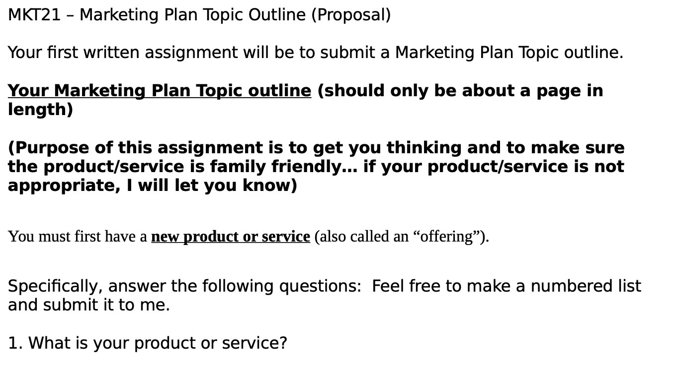  MKT21 - Marketing Plan Topic Outline (Proposal) Your first written assignment