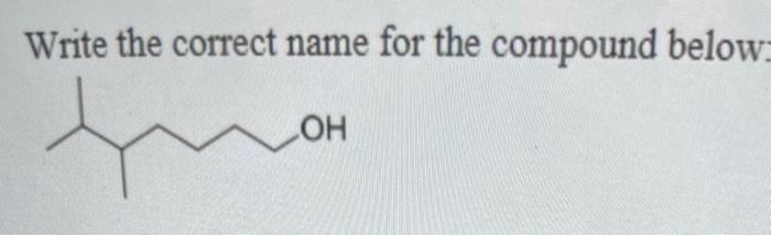  Write the correct name for the compound below: VOH