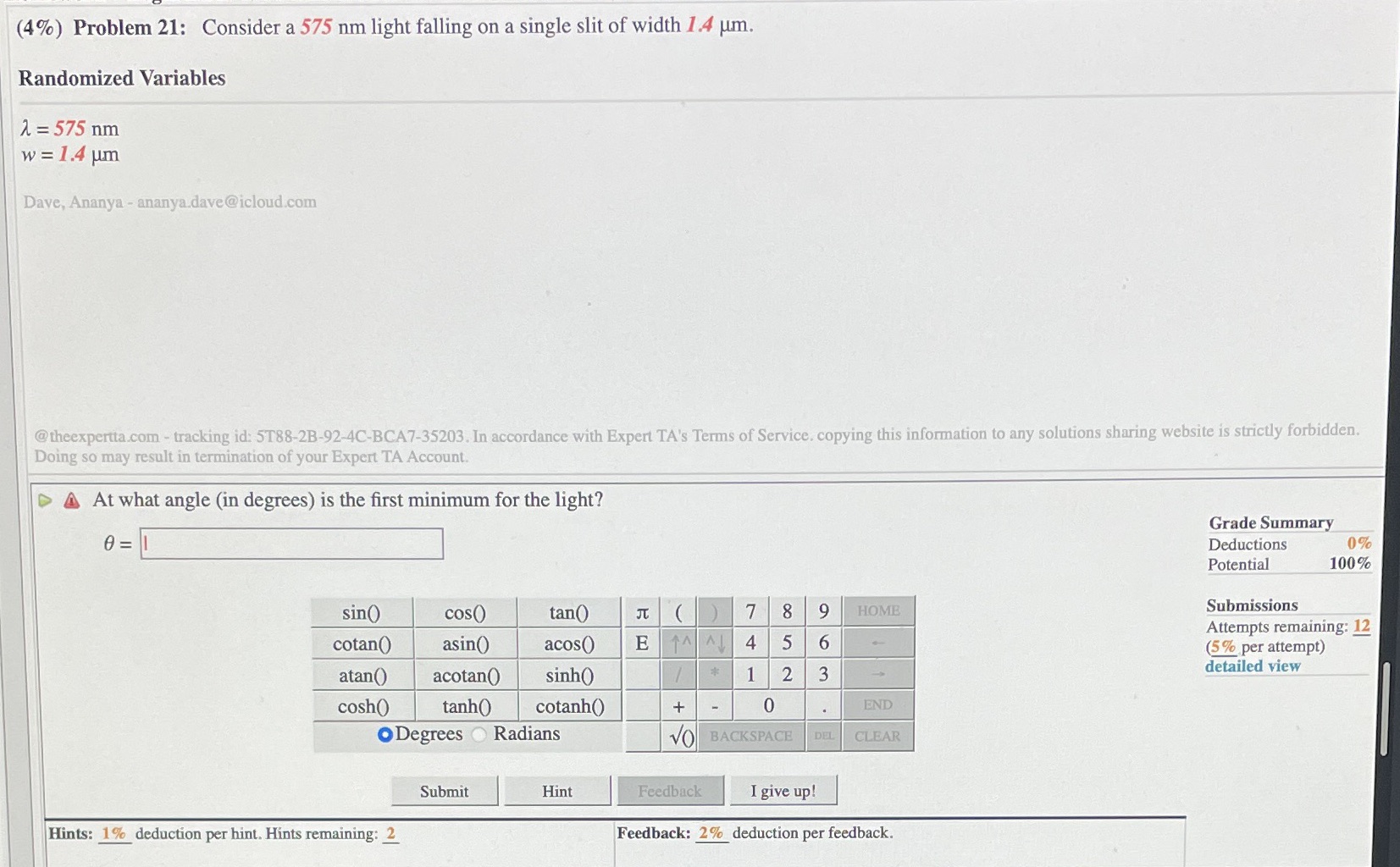(4%) Problem 21: Consider a 575 nm light falling on a