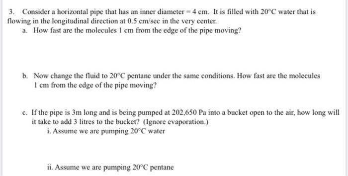  3. Consider a horizontal pipe that has an inner diameter =4cm.