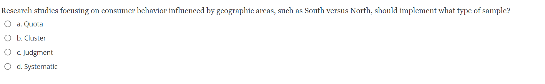 What sampling approach did John implement? O a. Quota sampling O b.
