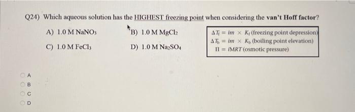 24 Q24) Which aqueous solution has the HIGHEST freezing point when considering
