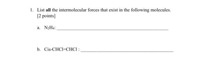  1. List all the intermolecular forces that exist in the following