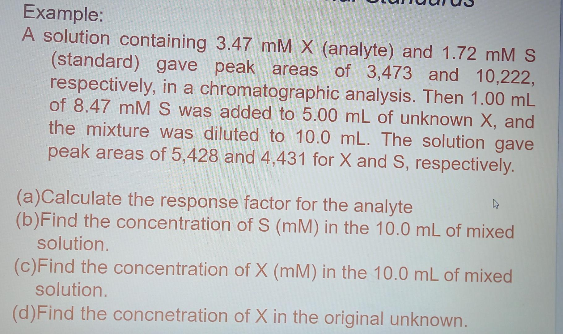  Example: A solution containing 3.47 mM X (analyte) and 1.72 mM