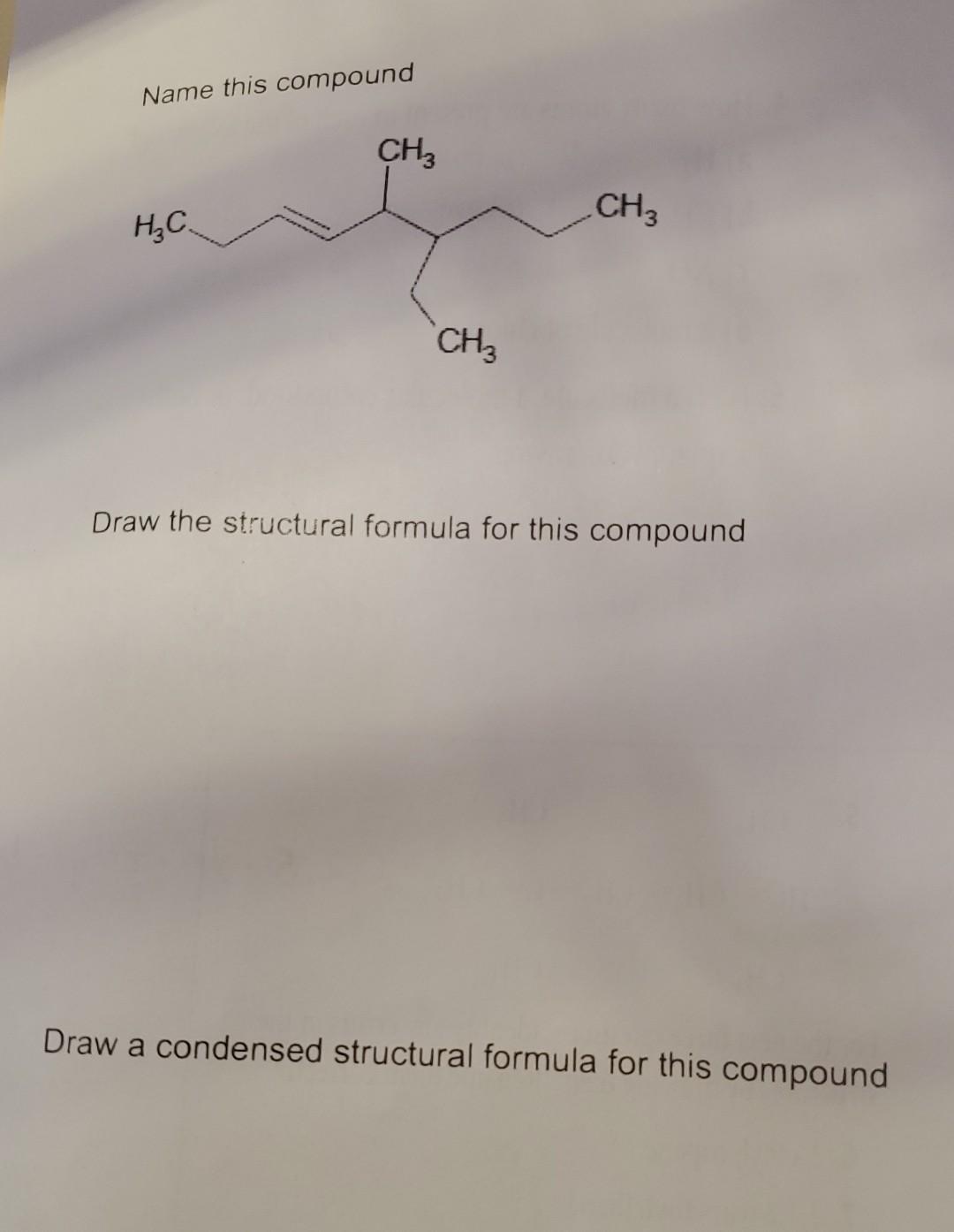  Name this compound Draw the structural formula for this compound Draw