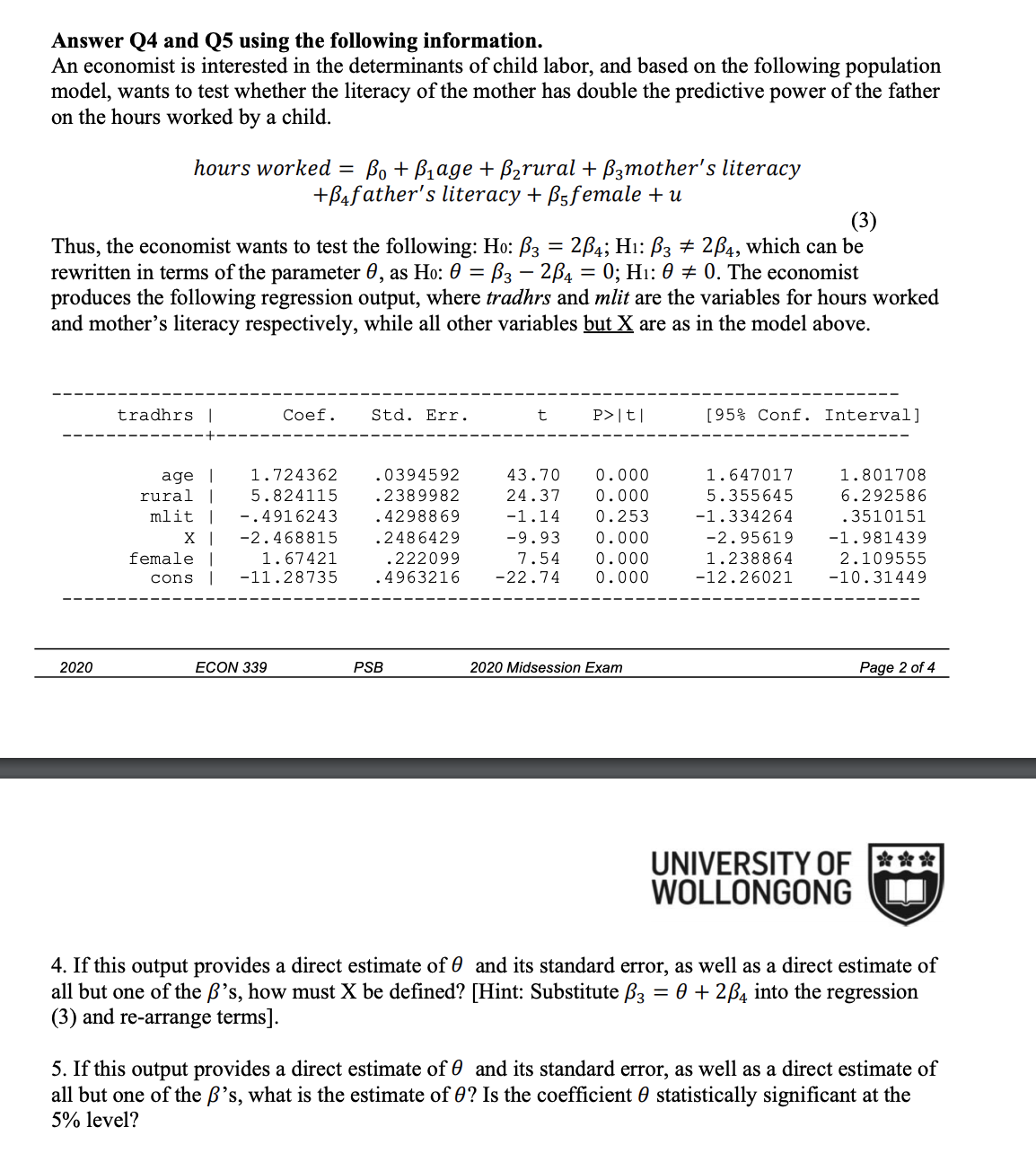 help please! Answer Q4 and Q5 using the following information. An economist