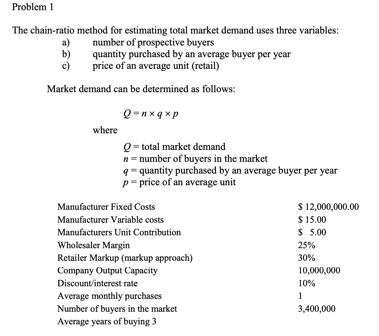  Problem 1 The chain-ratio method for estimating total market demand uses