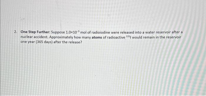  please help question #2 2. One Step Further: Suppose 1.0109mol of