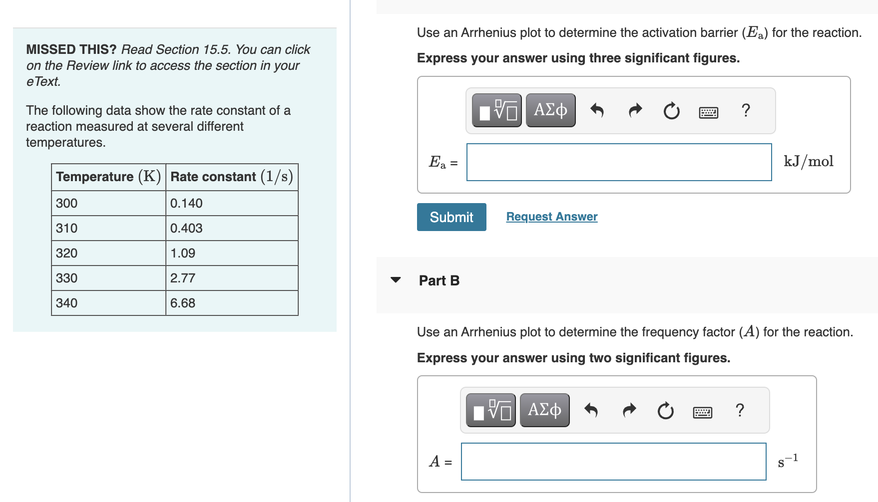 MISSED THIS? Read Section 15.5. You can click Use an Arrhenius