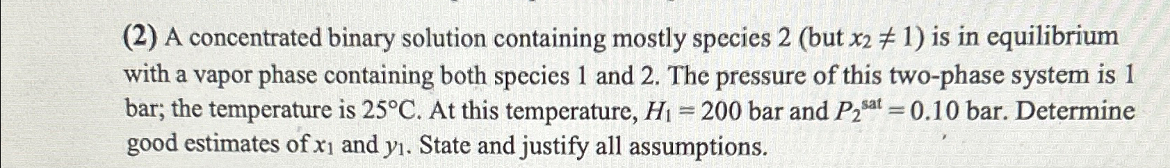  (2) A concentrated binary solution containing mostly species 2(but x21) is