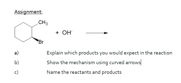 Assignment: +OH-longrightarrow a) Explain which products you would expect in the