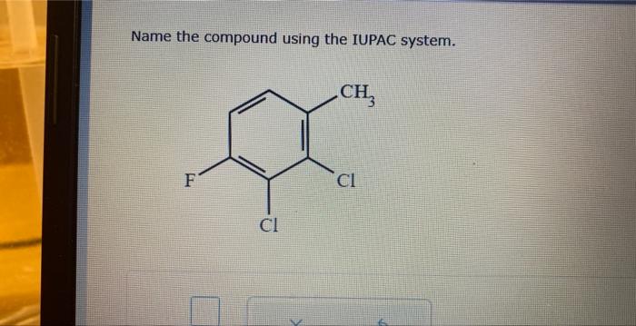  Name the compound using the IUPAC system