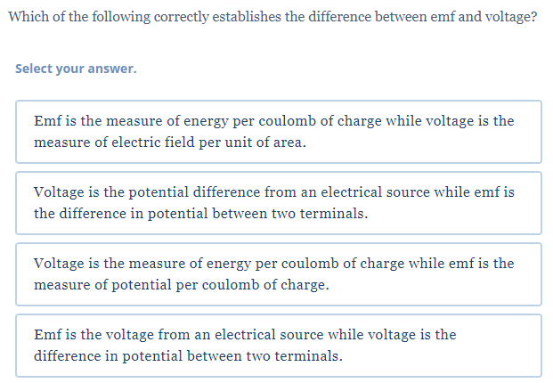 of the following correctly establishes the relationship between voltage and emf? Select