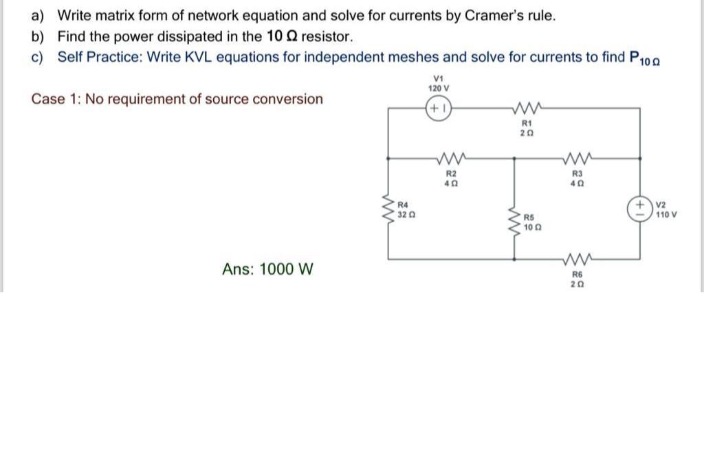  a) Write matrix form of network equation and solve for currents