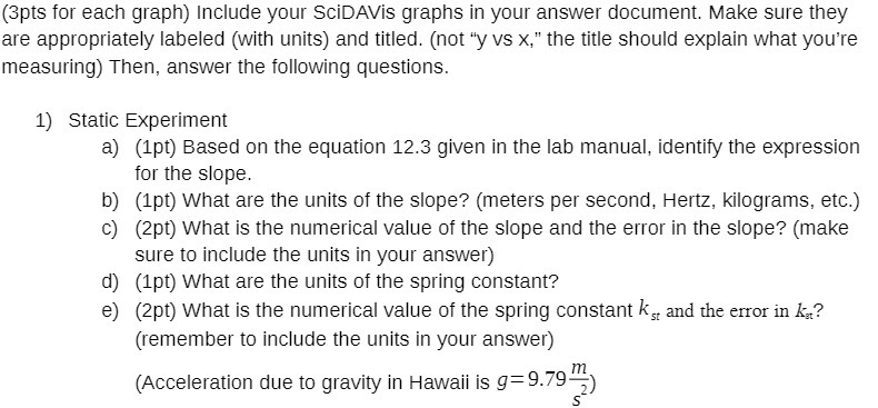 (Spts for each graph) Include your SciDrWis graphs in your answer