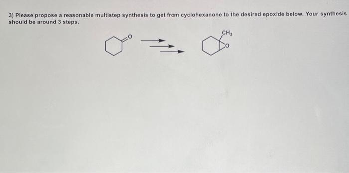  explaination & answer please 3) Please propose a reasonable multistep synthesis