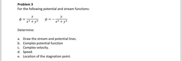 mechnical problem potential function Problem 3 For the following potential and stream