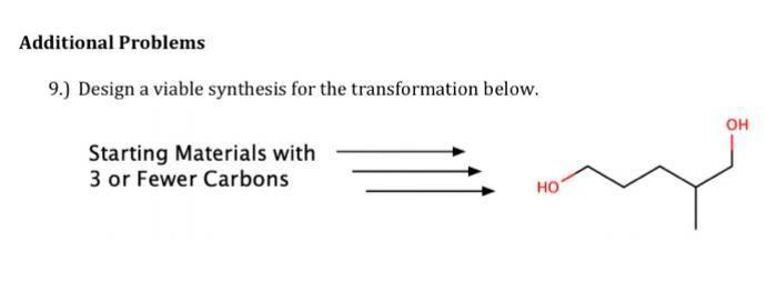  Additional Problems 9.) Design a viable synthesis for the transformation below.