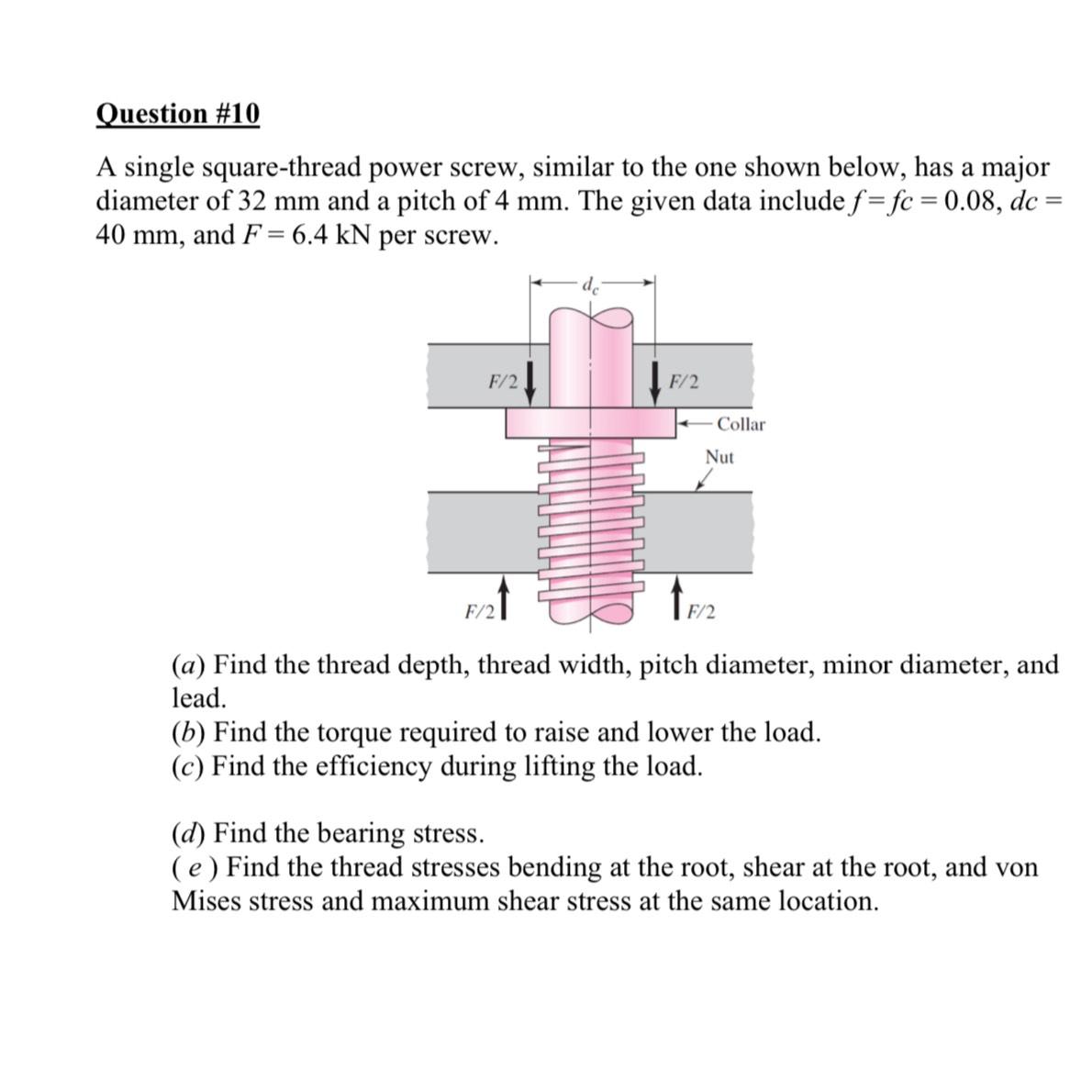  Question #10 A single square-thread power screw, similar to the one