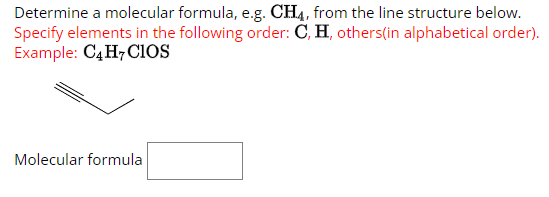  Determine a molecular formula, e.g.CH4, from the line structure below. Specify