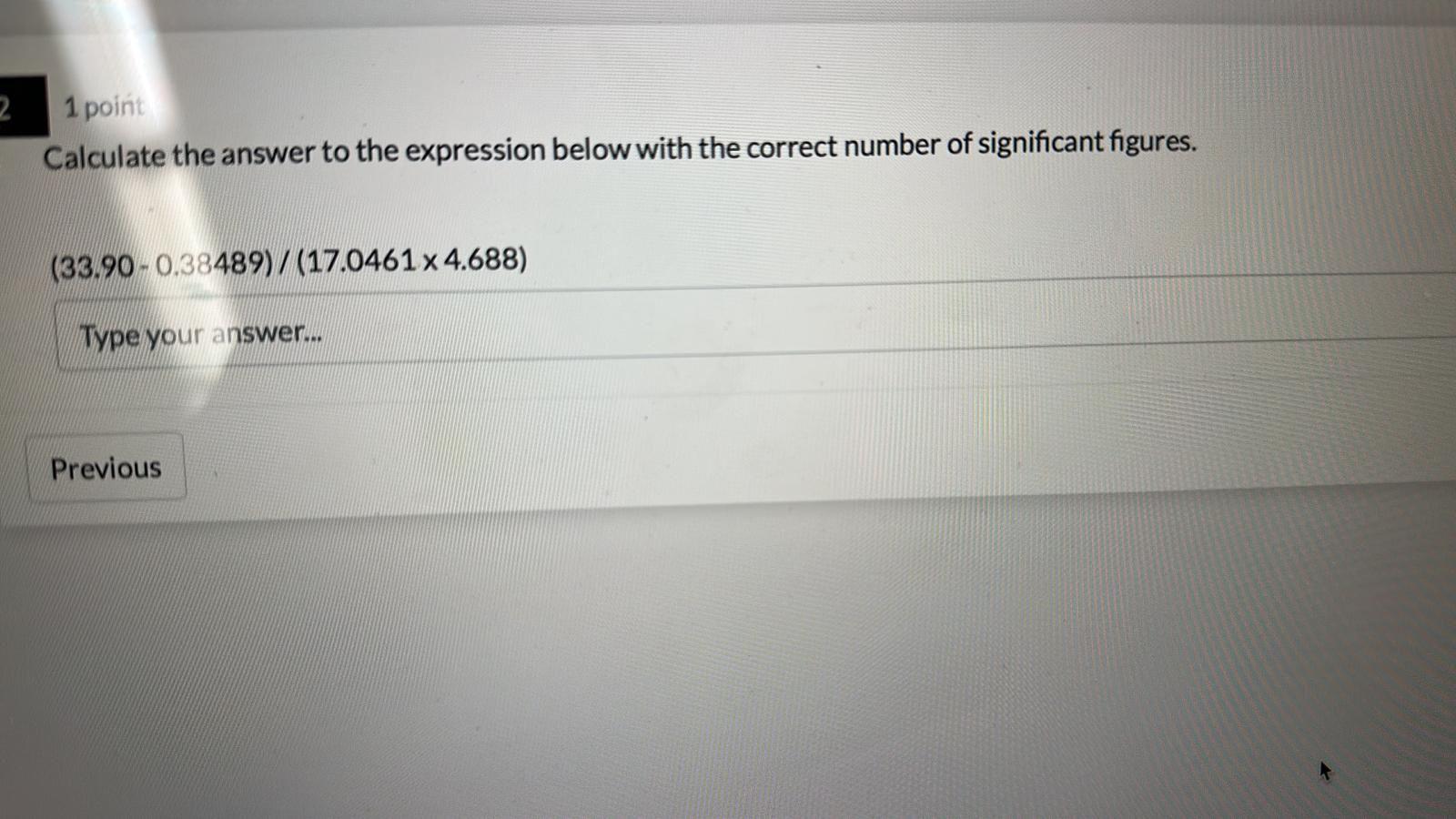  1 point Calculate the answer to the expression below with the