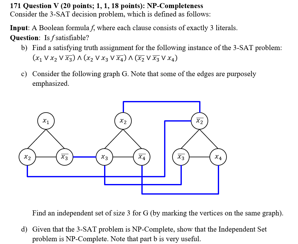 171 Question V (20 points; 1,1,18 points): NP-Completeness Consider the 3-SAT