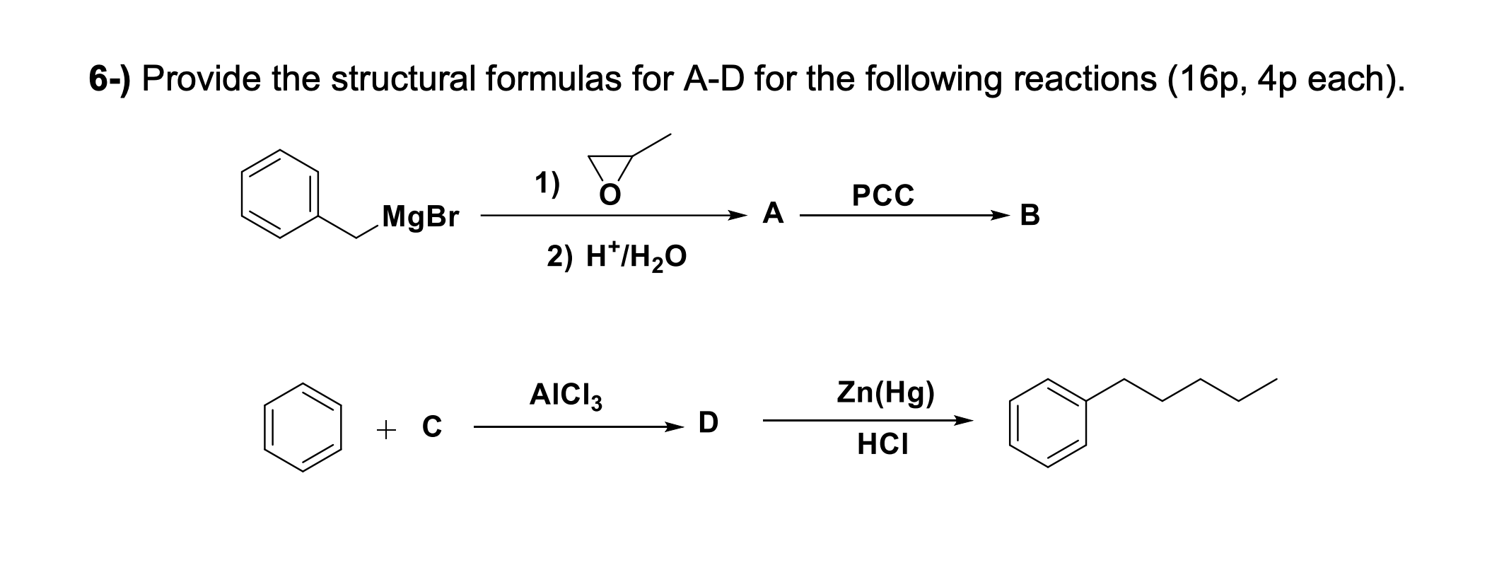 6-) Provide the structural formulas for A-D for the following reactions