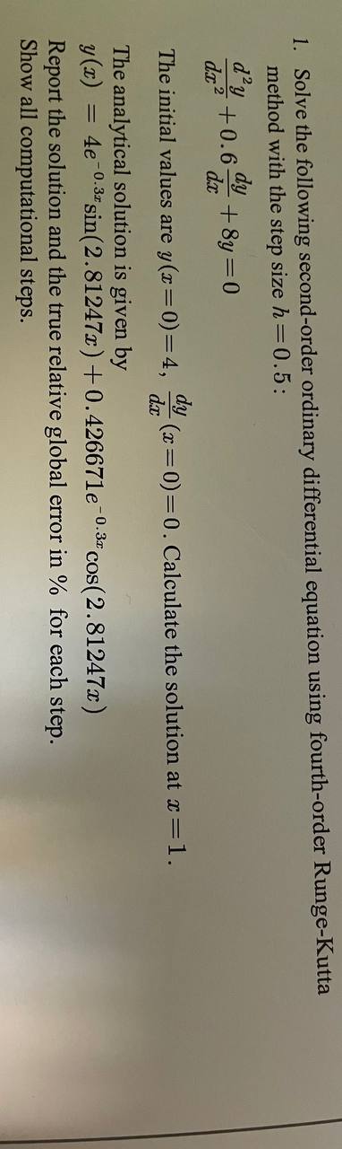 1. Solve the following second-order ordinary differential equation using fourth-order Runge-Kutta