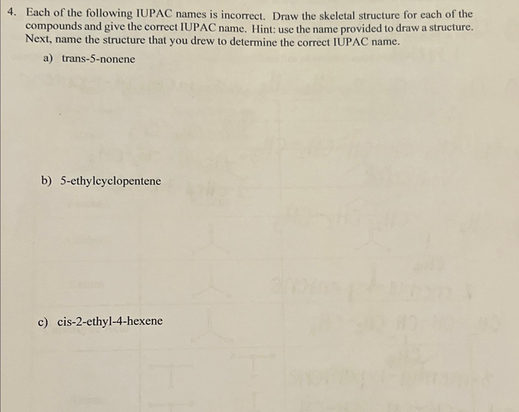  Each of the following IUPAC names is incorrect. Draw the skeletal