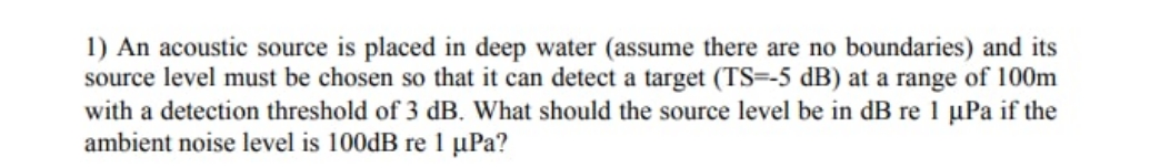 please answer 1) An acoustic source is placed in deep water (assume