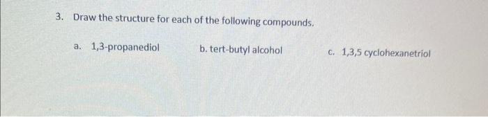 can you answer a,b and c 3. Draw the structure for each