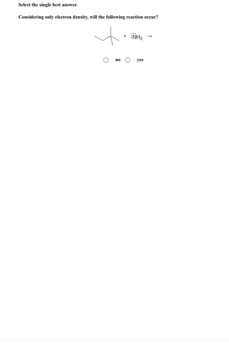 Will the following reaction occur based on electron density? Select the single