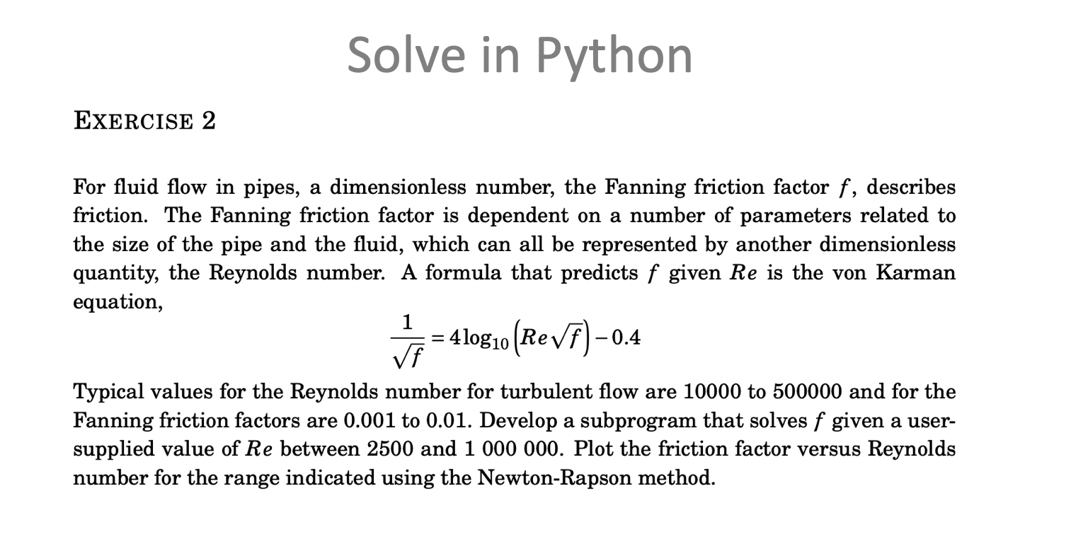 Solve in Python EXERCISE 2 1 For fluid flow in pipes,