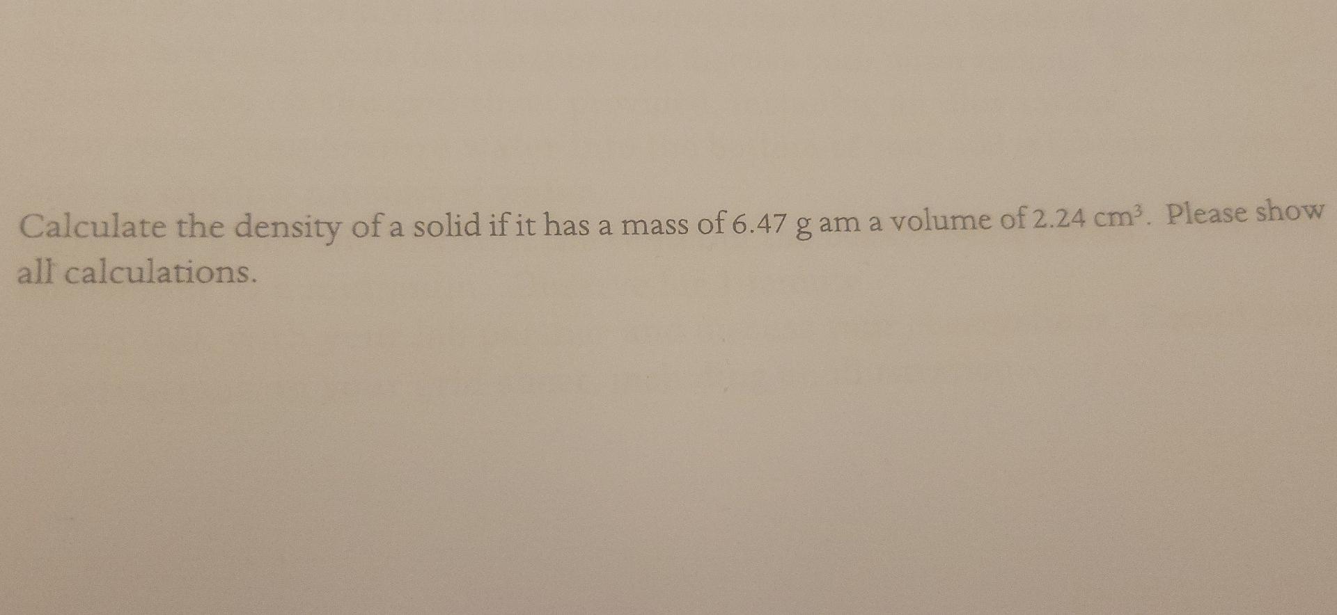  Calculate the density of a solid if it has a mass