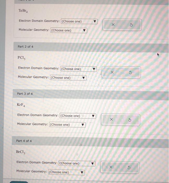 please help. TeBr4 Electron Domain Geometry: Molecular Geometry