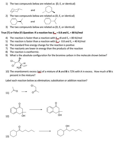  1) The two compounds below are related as (D, E, or