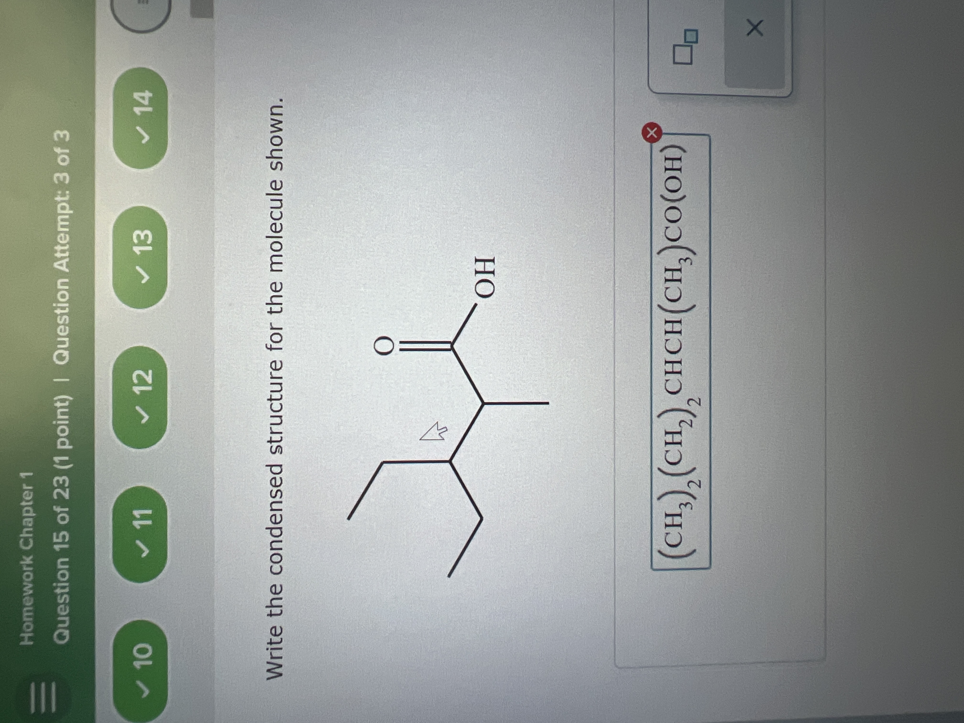 Write the condensed structure for the molecule shown. 