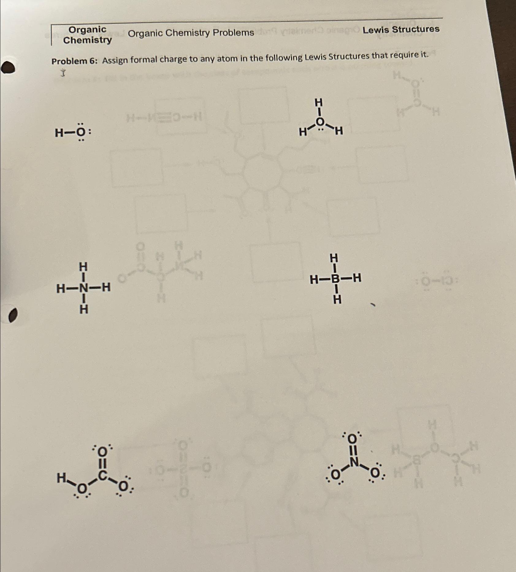  \table[[Organic,Organic Chemistry Problems,Lewis Structures],[Chemistry,,]] Problem 6: Assign formal charge to any